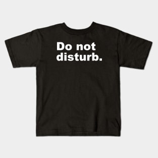 Do not disturb. Kids T-Shirt